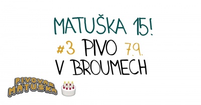 15. narozeniny Pivovaru Matuška 2024: Pivo  v Broumech